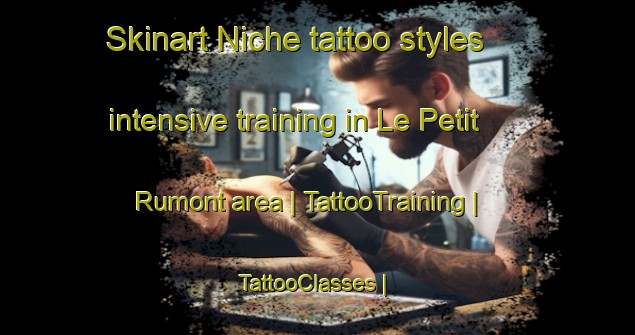 Skinart Niche tattoo styles intensive training in Le Petit Rumont area | TattooTraining | TattooClasses | SkinartTraining-France